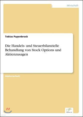 Die Handels- und Steuerbilanzielle Behandlung von Stock Options und Aktienzusagen