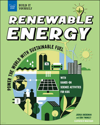 Renewable Energy: Power the World with Sustainable Fuel with Hands-On Science Activities for Kids