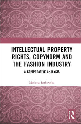 Intellectual Property Rights, Copynorm and the Fashion Industry