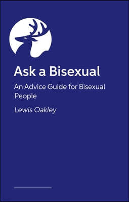 Bisexuality: The Basics: Your Q&A Guide to Coming Out, Dating, Parenting and Beyond