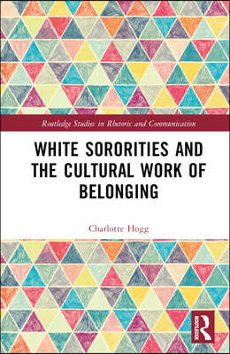 White Sororities and the Cultural Work of Belonging