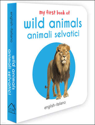 My First Book of Wild Animals - Animali Selvatici: My First English - Italian Board Book