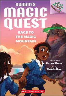 Race to the Magic Mountain: A Branches Book (Kwame's Magic Quest #2)