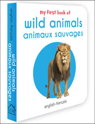 My First Book of Wild Animals - Animaux Sauvages: My First English - French Board Book