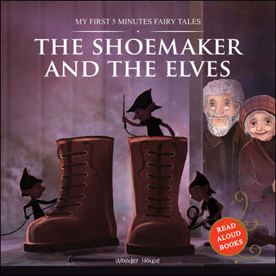 The Shoemaker and the Elves: My First 5 Minutes Fairy Tales