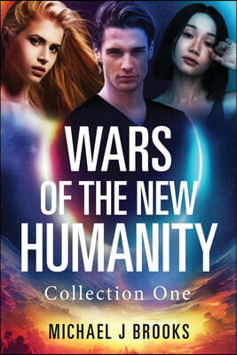 Wars of the New Humanity: Collection One