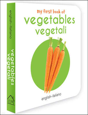 My First Book of Vegetables - Vegetali: My First English - Italian Board Book