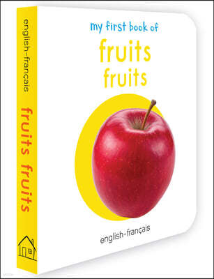 My First Book of Fruits (English - Francais): Fruits