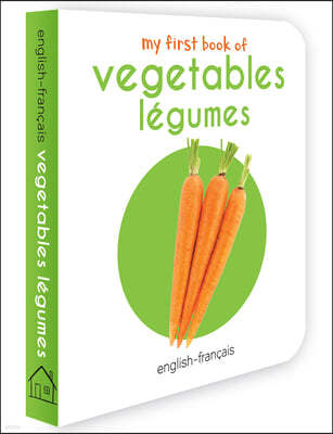 My First Book of Vegetables - Legumes: My First English - French Board Book