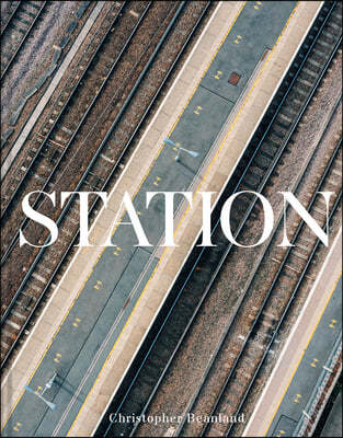 Station: A Whistlestop Tour of 20th- And 21st-Century Railway Architecture