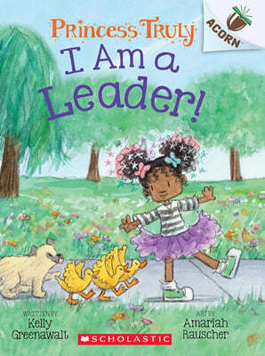 I Am a Leader!: An Acorn Book (Princess Truly #9)