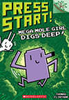 Press Start! #15 : Mega Mole Girl Digs Deep! (A Branches Book) 