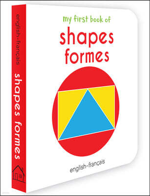 My First Book of Shapes - Formes: My First English - French Board Book