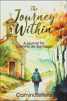 The Journey Within: A Journal for Camino de Santiago