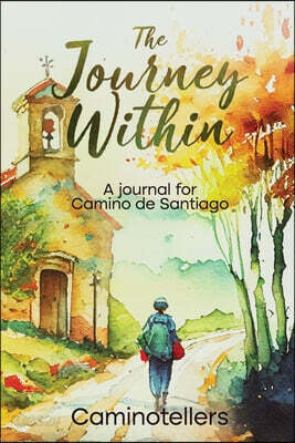 The Journey Within: A Journal for Camino de Santiago