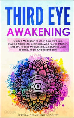 Third Eye Awakening: Guided Meditation to Open Your Third Eye. Psychic Abilities for Beginners, Mind Power, Intuition, Empath, Healing Medi