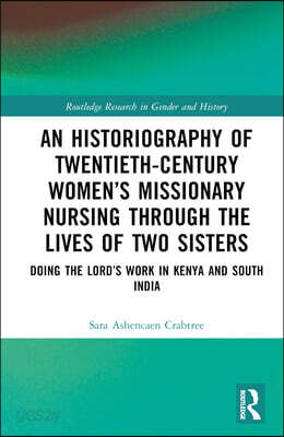 Historiography of Twentieth-Century Women’s Missionary Nursing Through the Lives of Two Sisters