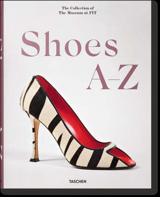 Shoes A-Z. the Collection of the Museum at Fit