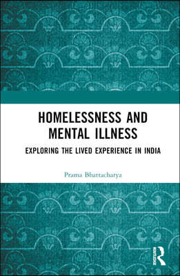Homelessness and Mental Illness: Exploring the Lived Experience in India