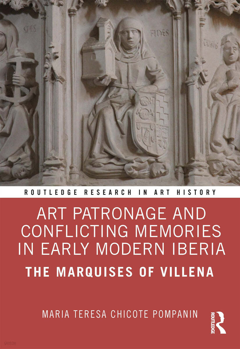 Art Patronage and Conflicting Memories in Early Modern Iberia