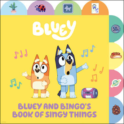 Bluey and Bingo's Book of Singy Things: A Tabbed Board Book
