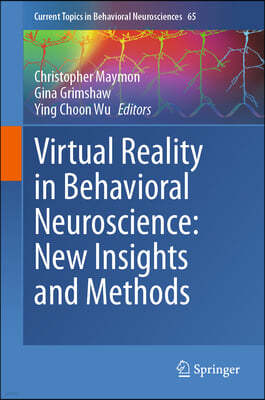 Virtual Reality in Behavioral Neuroscience: New Insights and Methods