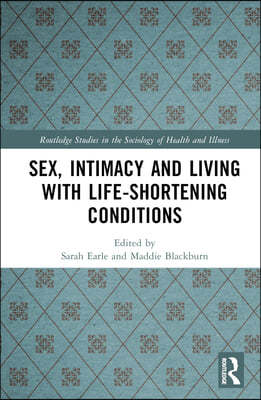 Sex, Intimacy and Living with Life-Shortening Conditions