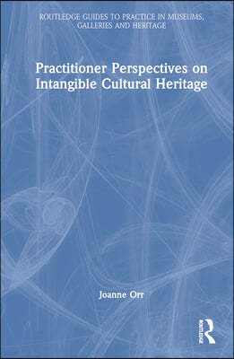 Practitioner Perspectives on Intangible Cultural Heritage