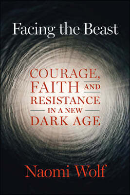 Facing the Beast: Courage, Faith, and Resistance in a New Dark Age