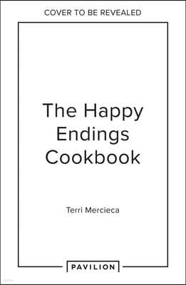 The Happy Endings Cookbook: Desserts That Dreams Are Made of