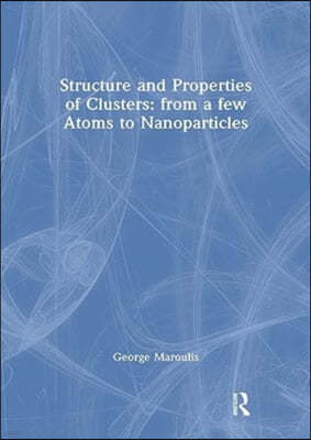 Structure and Properties of Clusters: from a few Atoms to Nanoparticles