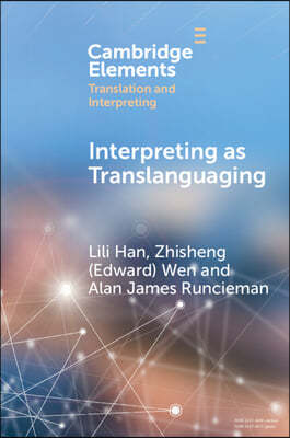 Interpreting as Translanguaging: Theory, Research, and Practice
