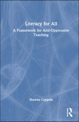 Literacy for All: A Framework for Anti-Oppressive Teaching