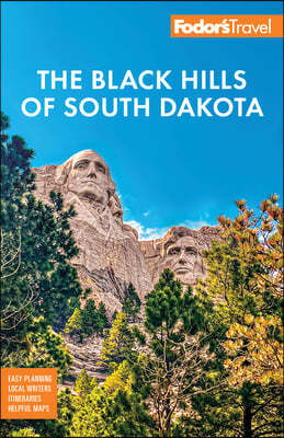 Fodor's Black Hills of South Dakota: With Mount Rushmore and Badlands National Park