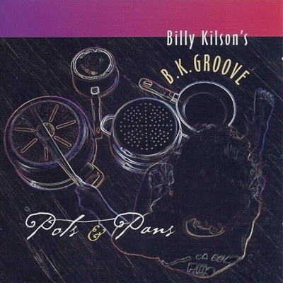 Billy Kilson's B.K. Groove ? Pots & Pans [미국반]