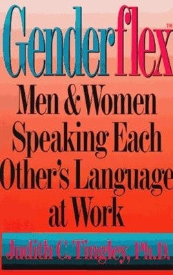 Genderflex: Men & Women Speaking Each Other's Language at Work