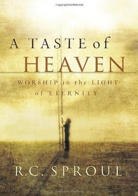A Taste of Heaven: Worship in the Light of Eternity