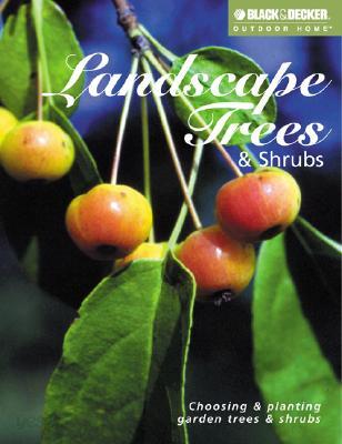 Landscape Trees & Shrubs: Choosing and Planting Garden Trees and Shrubs