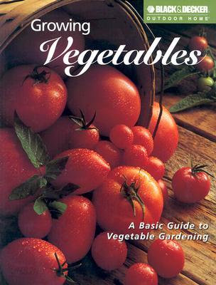 Growing Vegetables: A Basic Guide to Vegetable Gardening