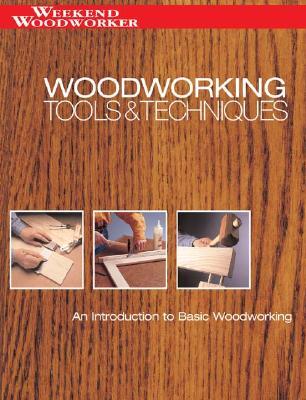 Woodworking Tools & Techniques: An Introduction to Basic Woodworking