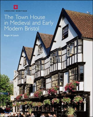 The Town House in Medieval and Early Modern Bristol