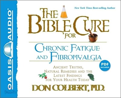 The Bible Cure for Chronic Fatigue and Fibromyalgia: Ancient Truths, Natural Remedies and the Latest