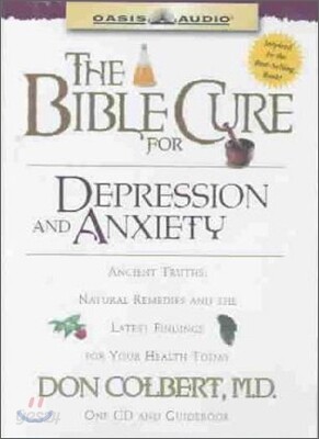 The Bible Cure for Depression and Anxiety: Ancient Truths, Natural Remedies and the Latest Findings