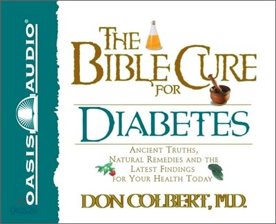 The Bible Cure for Diabetes: Ancient Truths, Natural Remedies and the Latest Findings for Your Healt