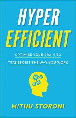 Hyperefficient: Optimize Your Brain to Transform the Way You Work