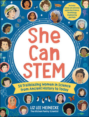 She Can Stem: 50 Trailblazing Women in Science from Ancient History to Today - Includes Hands-On Activities Exploring Science, Technology, Engineering