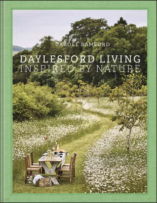 Daylesford Living: Inspired by Nature: Organic Lifestyle in the Cotswolds