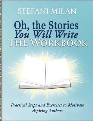 Oh, the Stories You Will Write: The Workbook