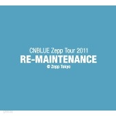 [DVD]CNBLUE Zepp Tour 2011~RE-MAINTENANCE ~ @Zepp Tokyo