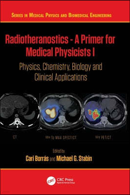 Radiotheranostics - A Primer for Medical Physicists I